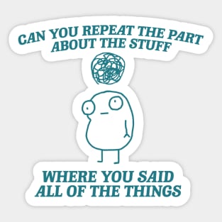 can you repeat the part about the stuff, Weirdcore Tee Ironic TShirts That Go Hard Mental Health Shirt Anxiety Depression ADHD Sticker